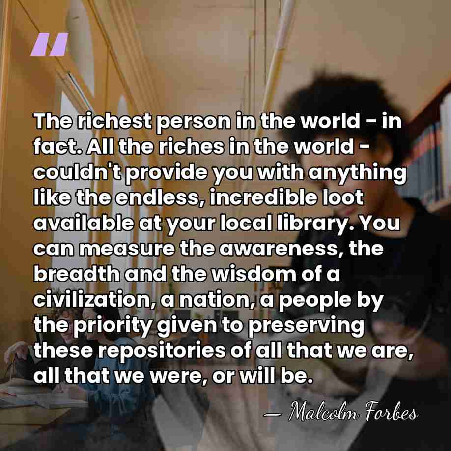 The richest person in the world - in fact. All the riches&hellip; - Malcolm Forbes