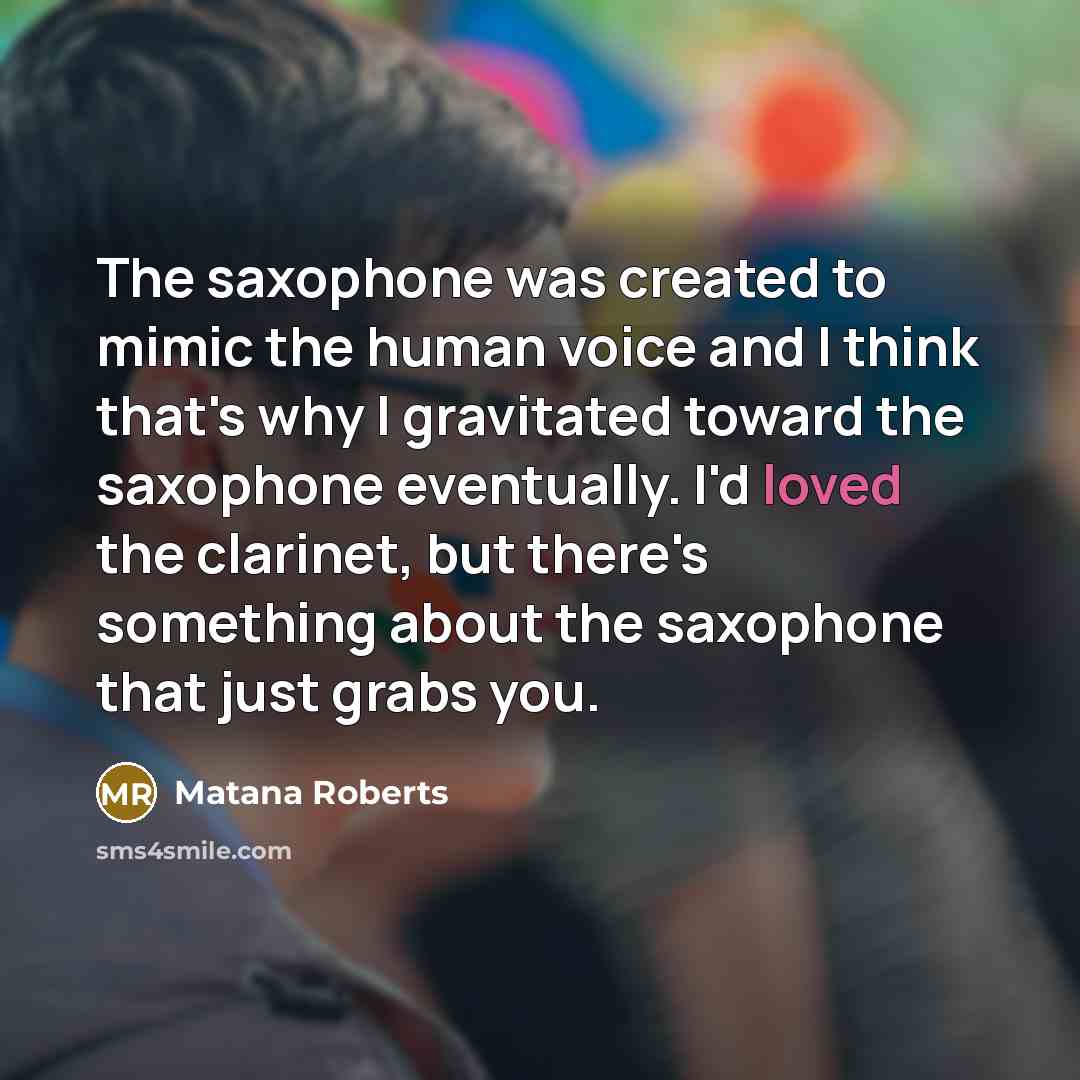 “The saxophone was created to mimic the human voice and…” quote by Matana Roberts