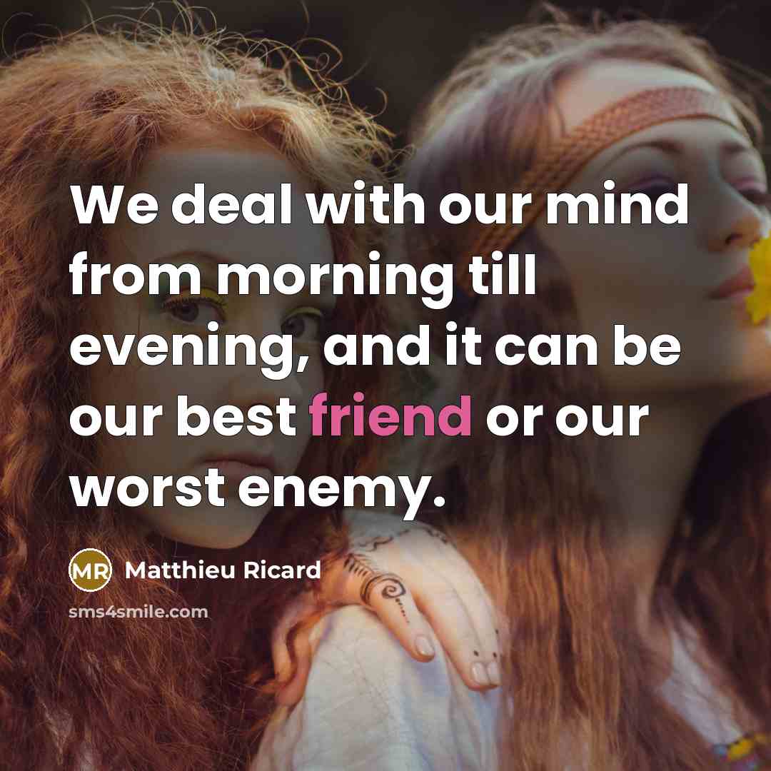 “We deal with our mind from morning till evening, and…” quote by Matthieu Ricard