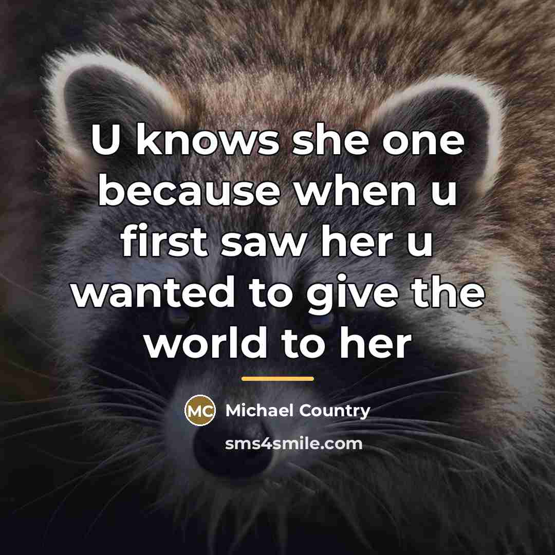 “U knows she one because when u first saw her…” quote by Michael Country