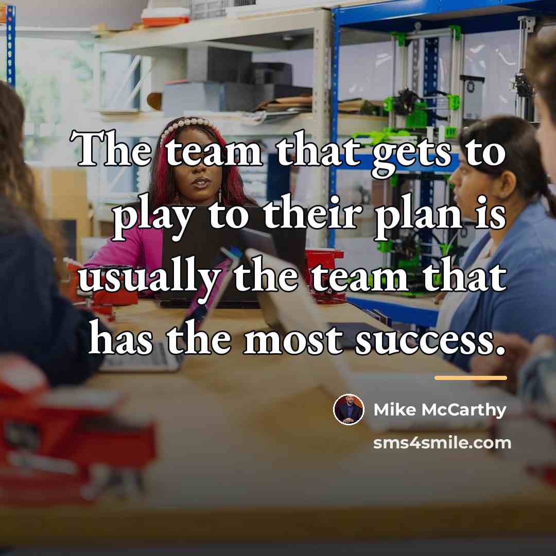 “The team that gets to play to their plan is…” quote by Mike McCarthy