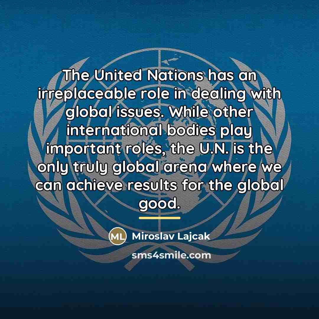 “The United Nations has an irreplaceable role in dealing with…” quote by Miroslav Lajcak