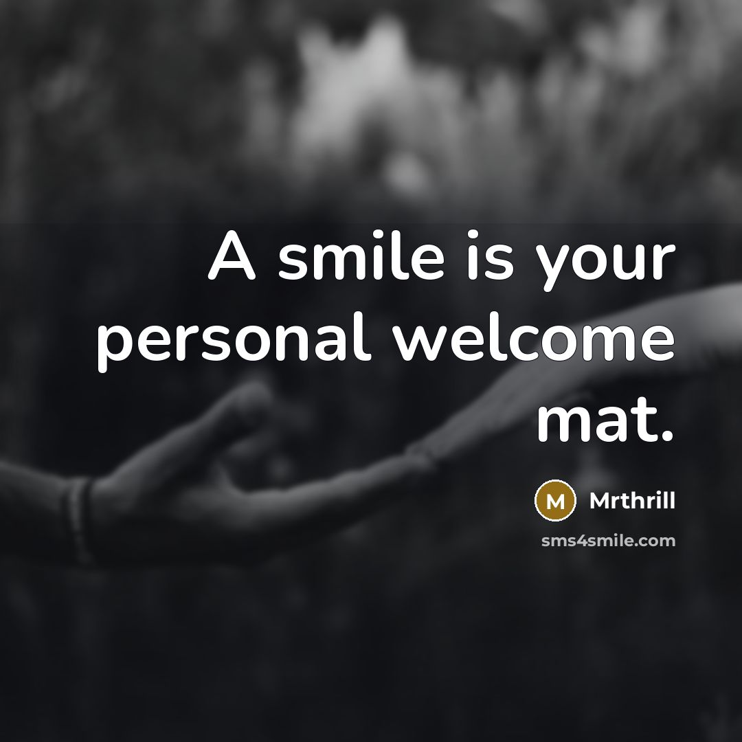 “A smile is your personal welcome mat.…” quote by Mrthrill