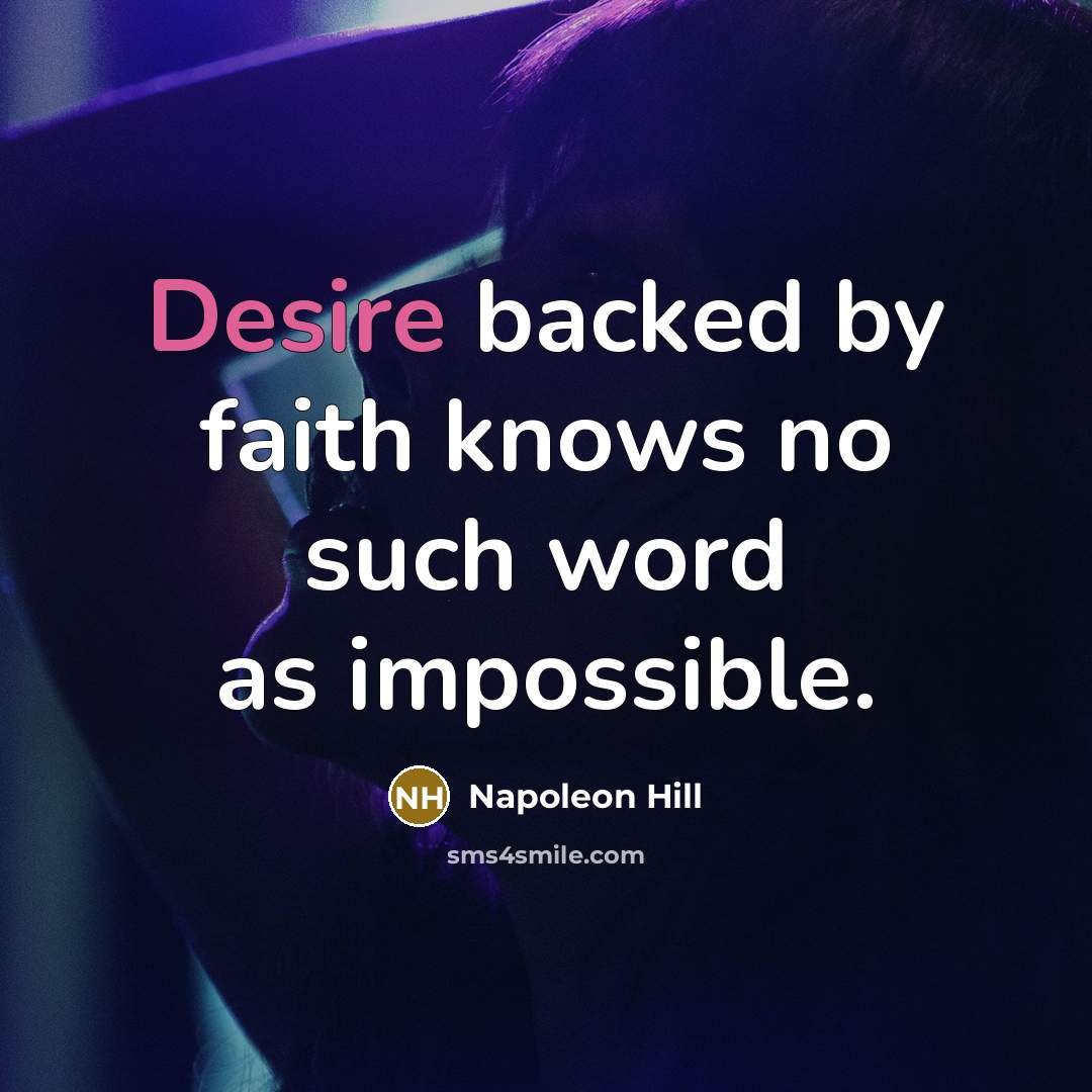 “Desire backed by faith knows no such word as impossible.…” quote by Napoleon Hill