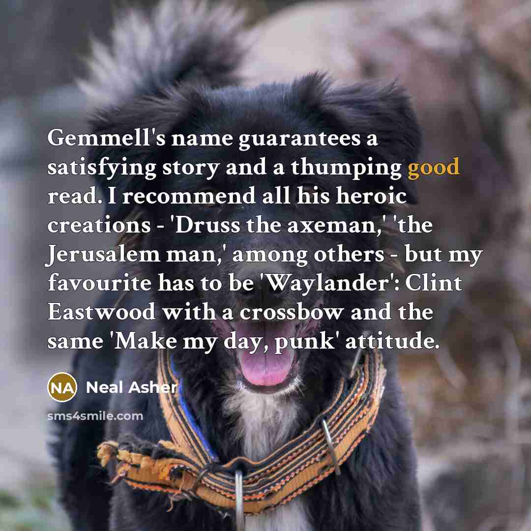 “Gemmell's name guarantees a satisfying story and a thumping good…” quote by Neal Asher