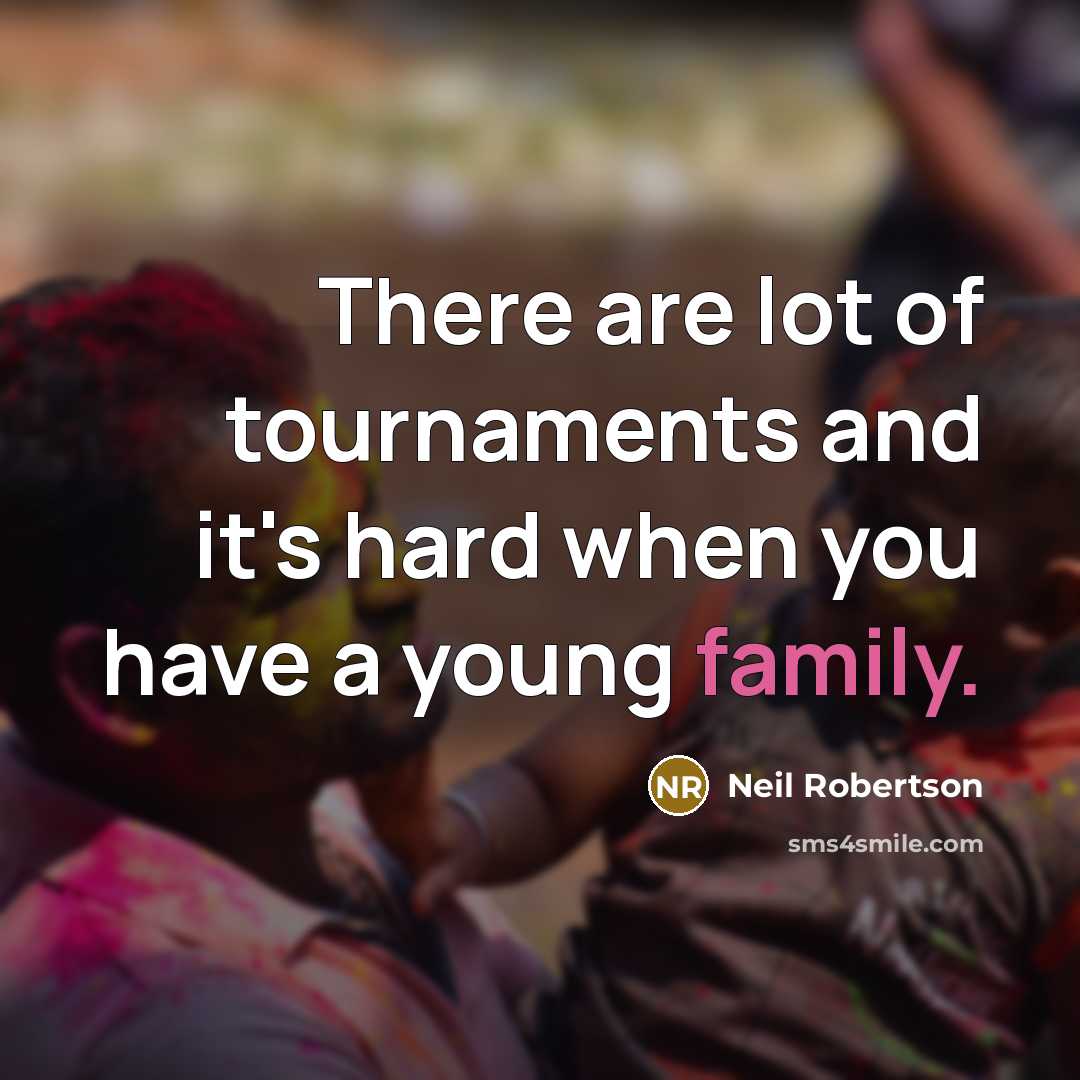 “There are lot of tournaments and it's hard when you…” quote by Neil Robertson