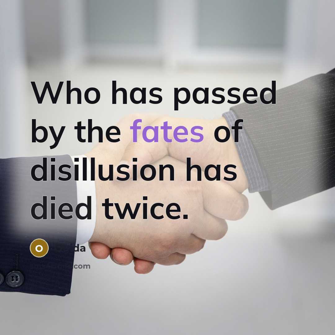 “Who has passed by the fates of disillusion has died…” quote by Ouida