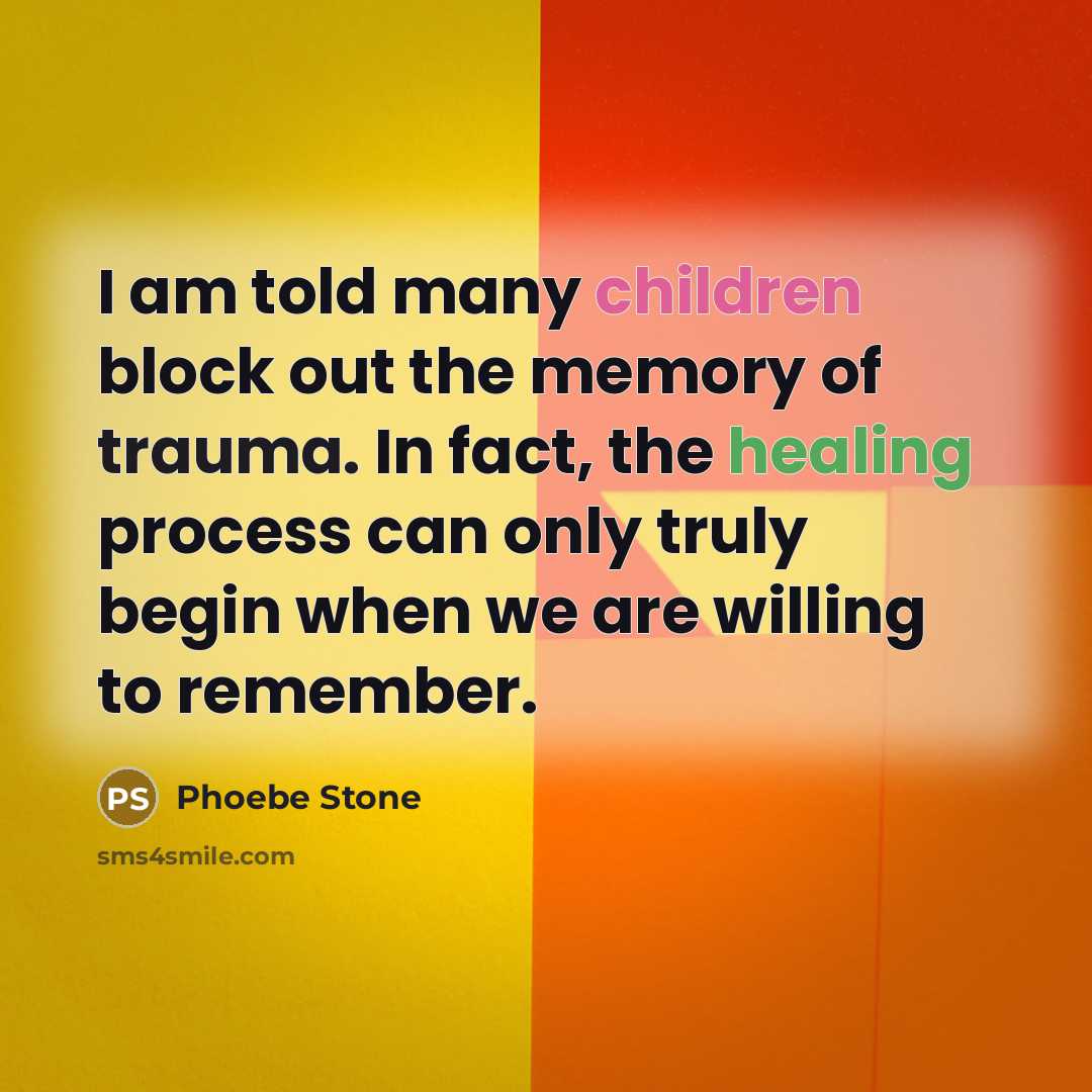 “I am told many children block out the memory of…” quote by Phoebe Stone