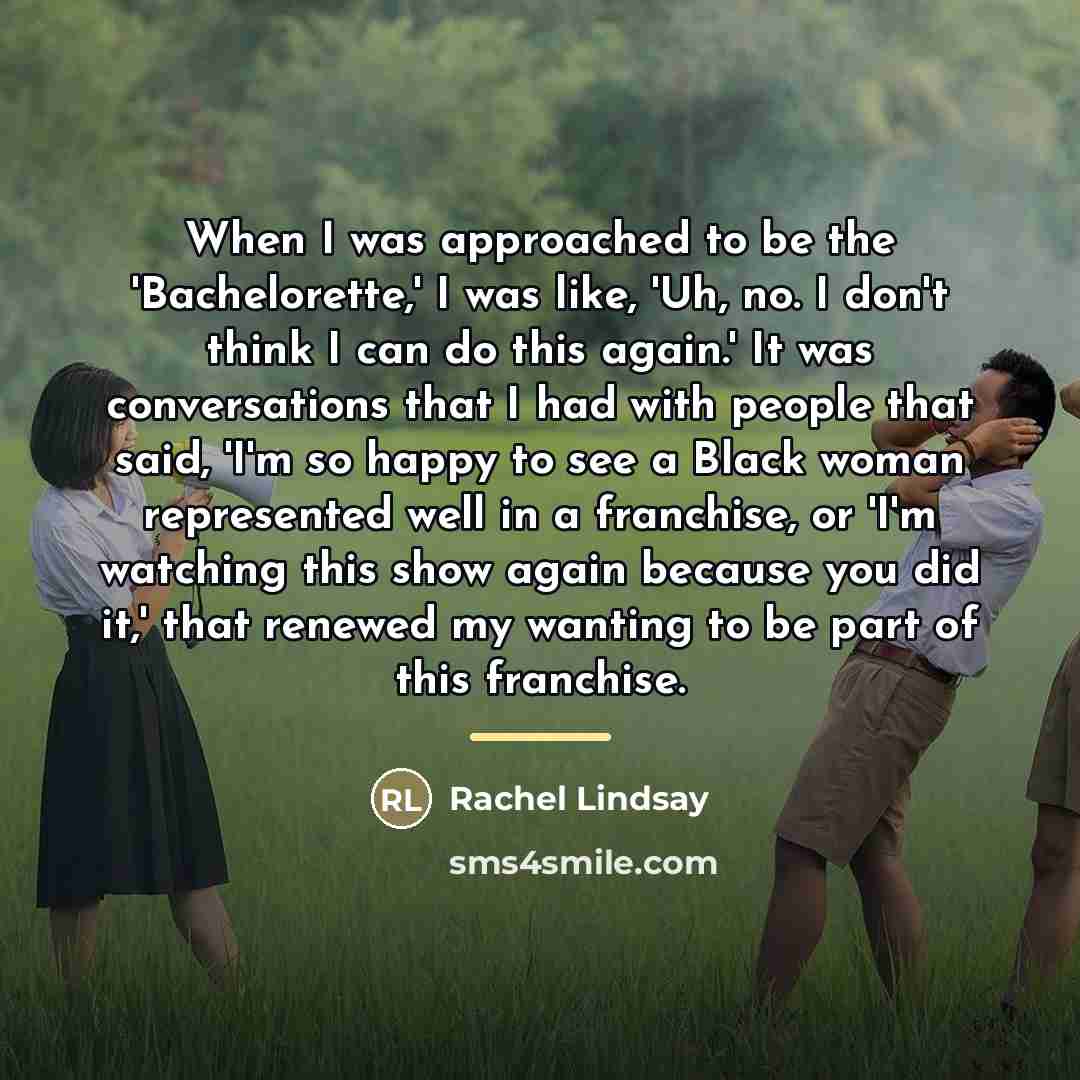 “When I was approached to be the 'Bachelorette,' I was…” quote by Rachel Lindsay