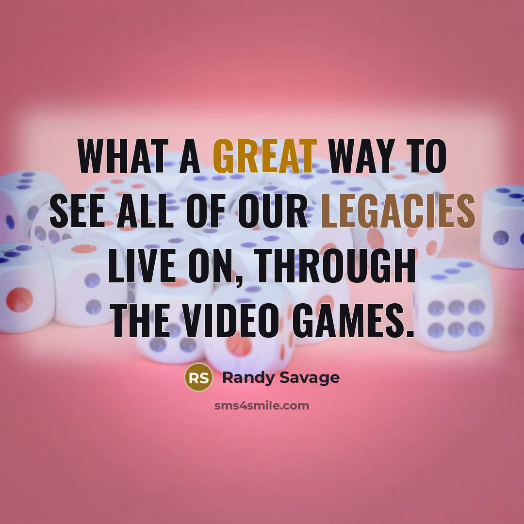 “What a great way to see all of our legacies…” quote by Randy Savage