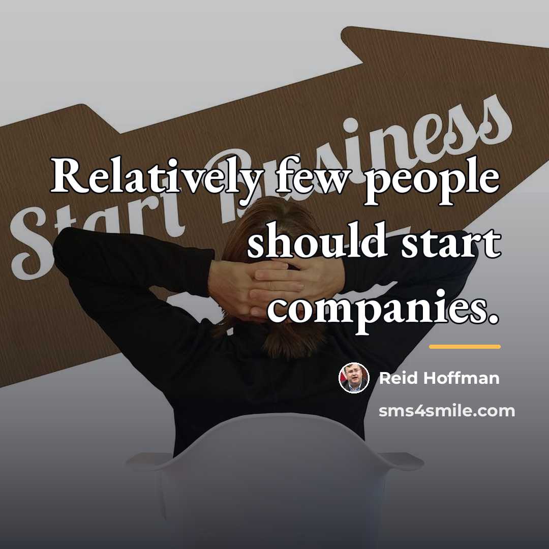“Relatively few people should start companies.…” quote by Reid Hoffman
