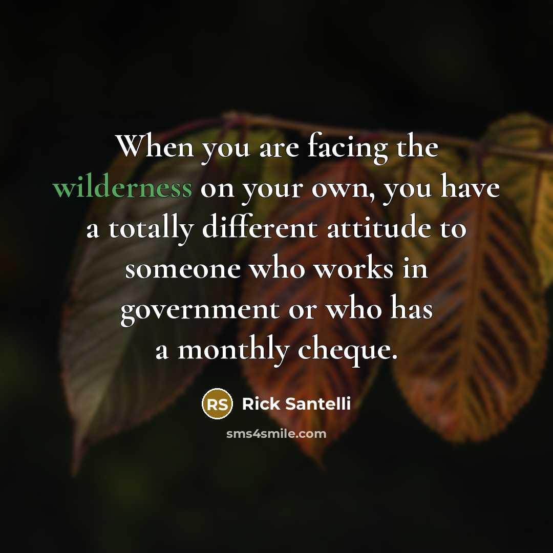 “When you are facing the wilderness on your own, you…” quote by Rick Santelli