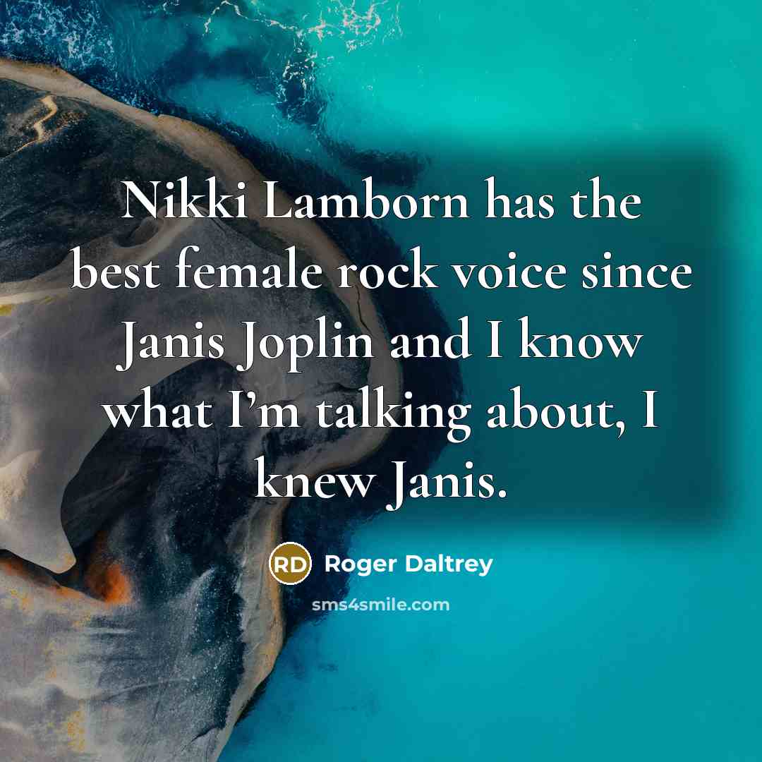 “Nikki Lamborn has the best female rock voice since Janis…” quote by Roger Daltrey