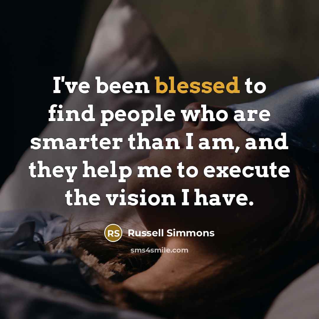 “I've been blessed to find people who are smarter than…” quote by Russell Simmons