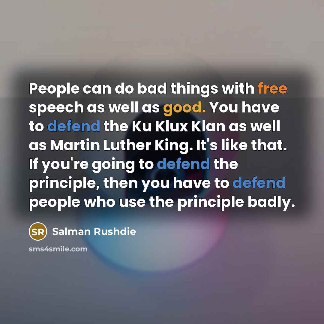 “People can do bad things with free speech as well…” quote by Salman Rushdie