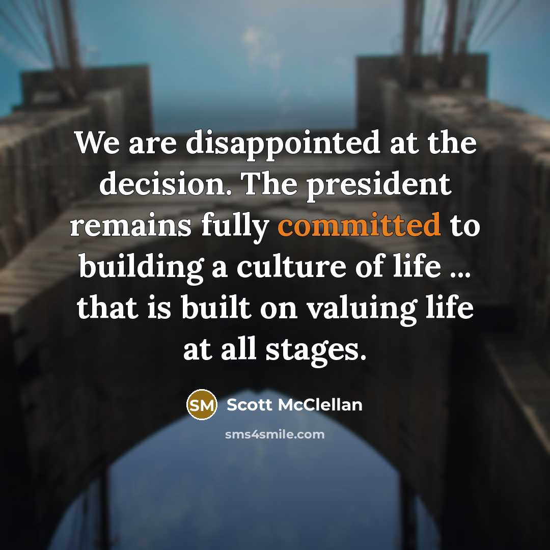 “We are disappointed at the decision. The president remains fully…” quote by Scott McClellan