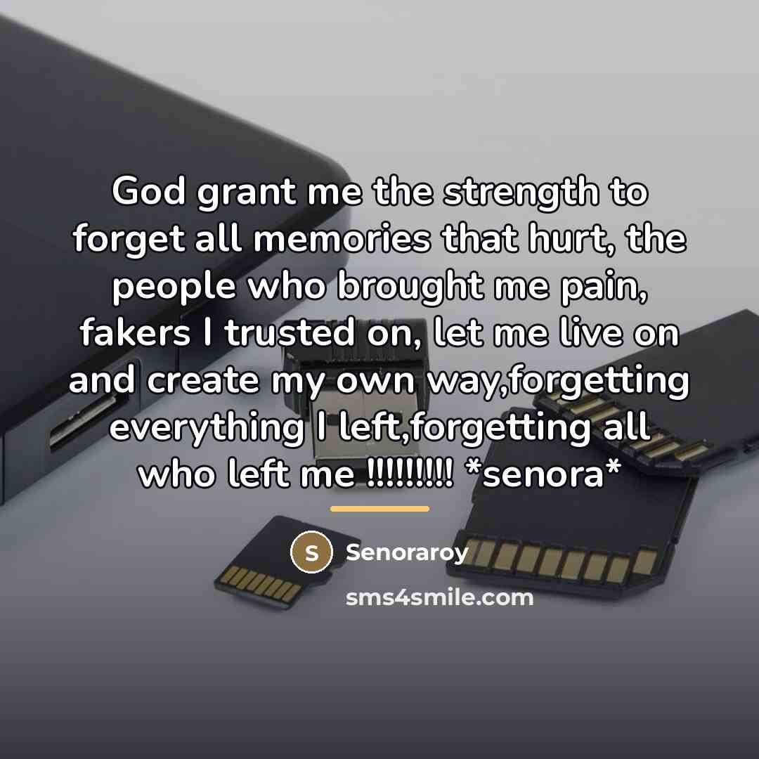 “God grant me the strength to forget all memories that…” quote by Senoraroy