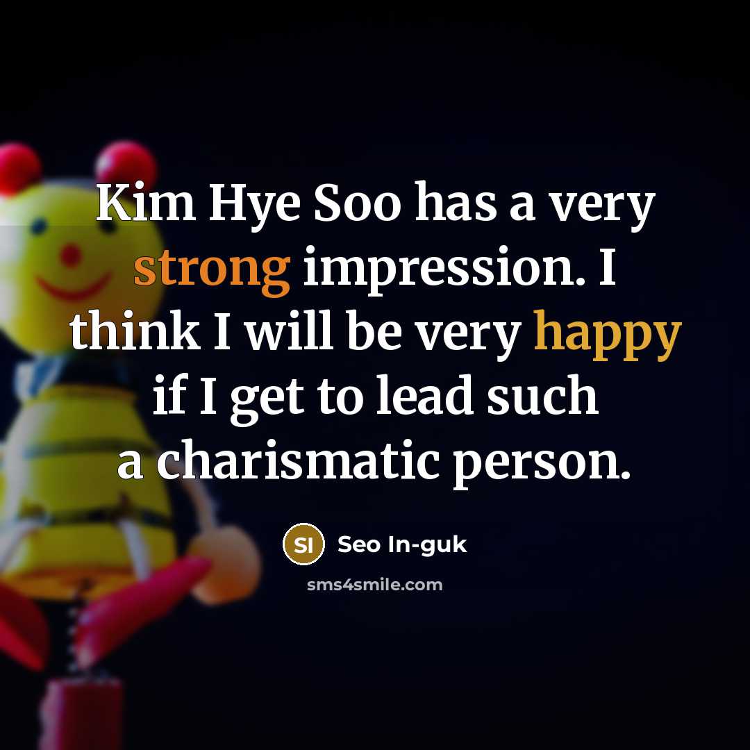 “Kim Hye Soo has a very strong impression. I think…” quote by Seo In-guk