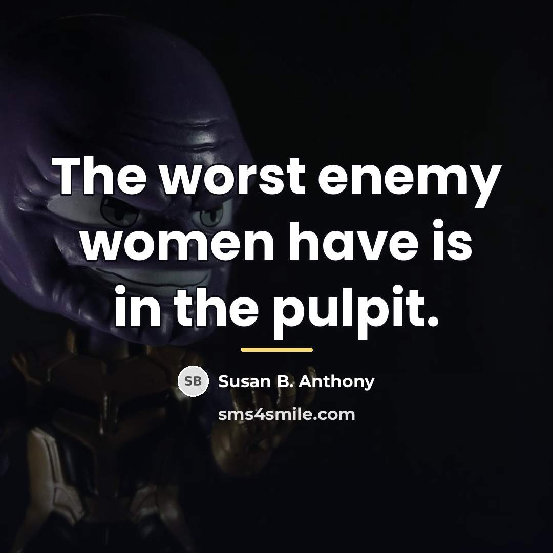 “The worst enemy women have is in the pulpit.…” quote by Susan B. Anthony