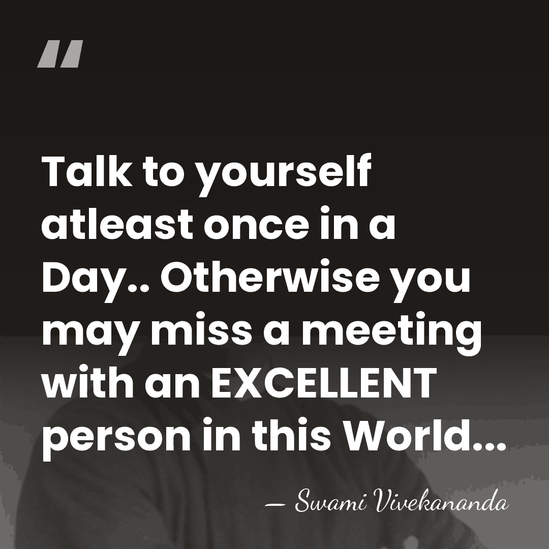 Talk to yourself atleast once in a Day.. Otherwise you may miss&hellip; - Swami Vivekananda