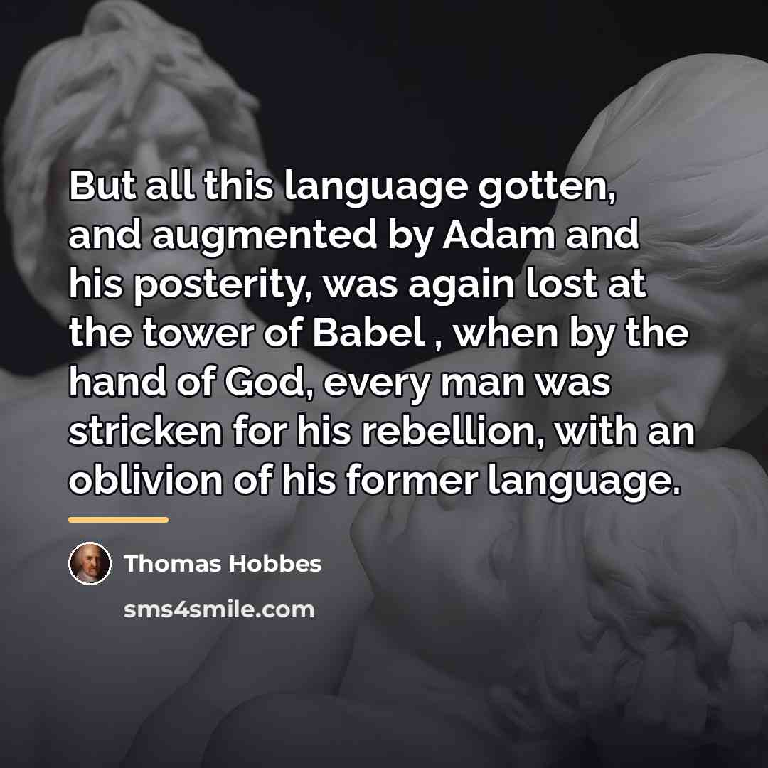 “But all this language gotten, and augmented by Adam and…” quote by Thomas Hobbes