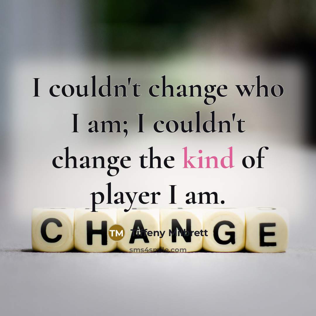 “I couldn't change who I am; I couldn't change the…” quote by Tiffeny Milbrett