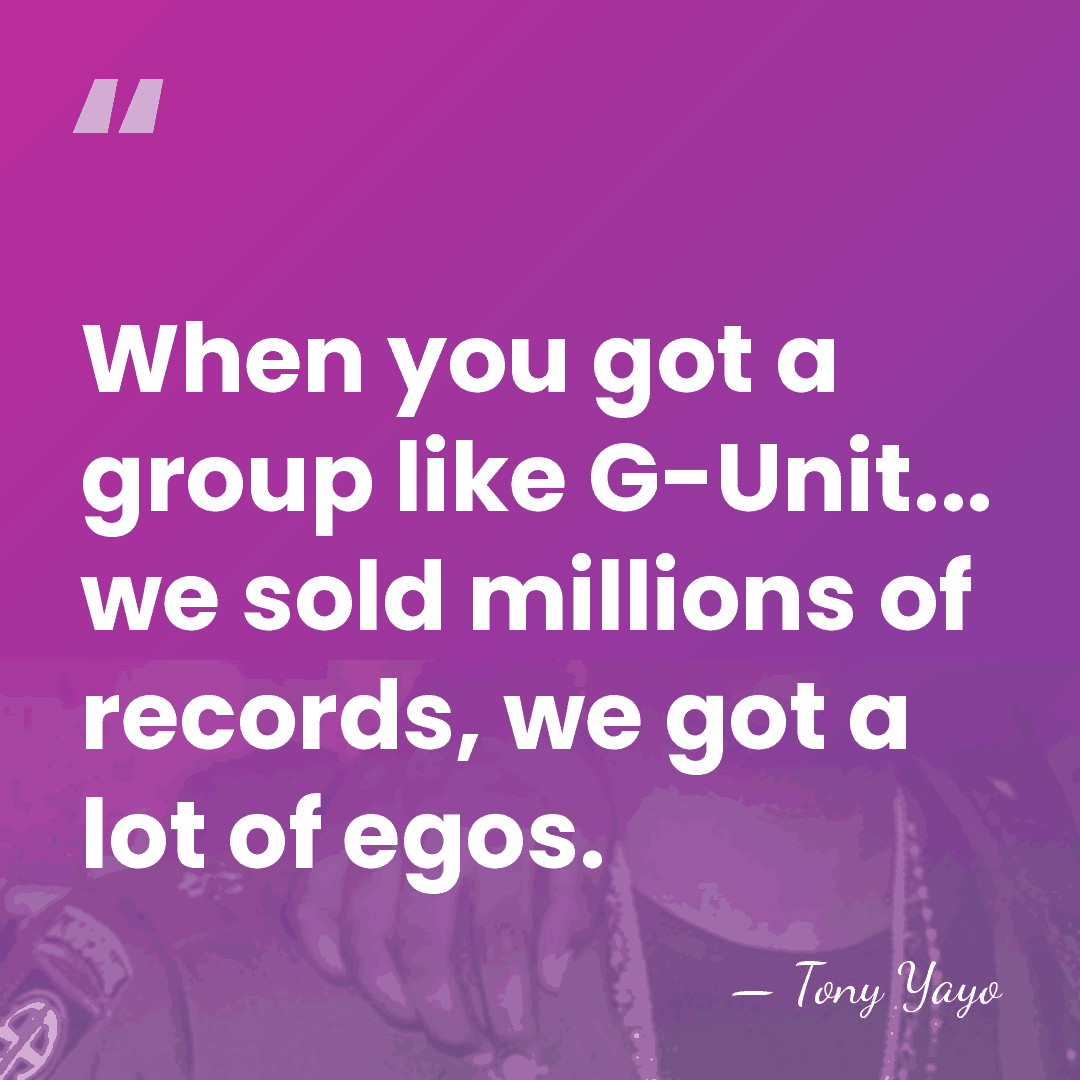 When you got a group like G-Unit... we sold millions of records,&hellip; - Tony Yayo