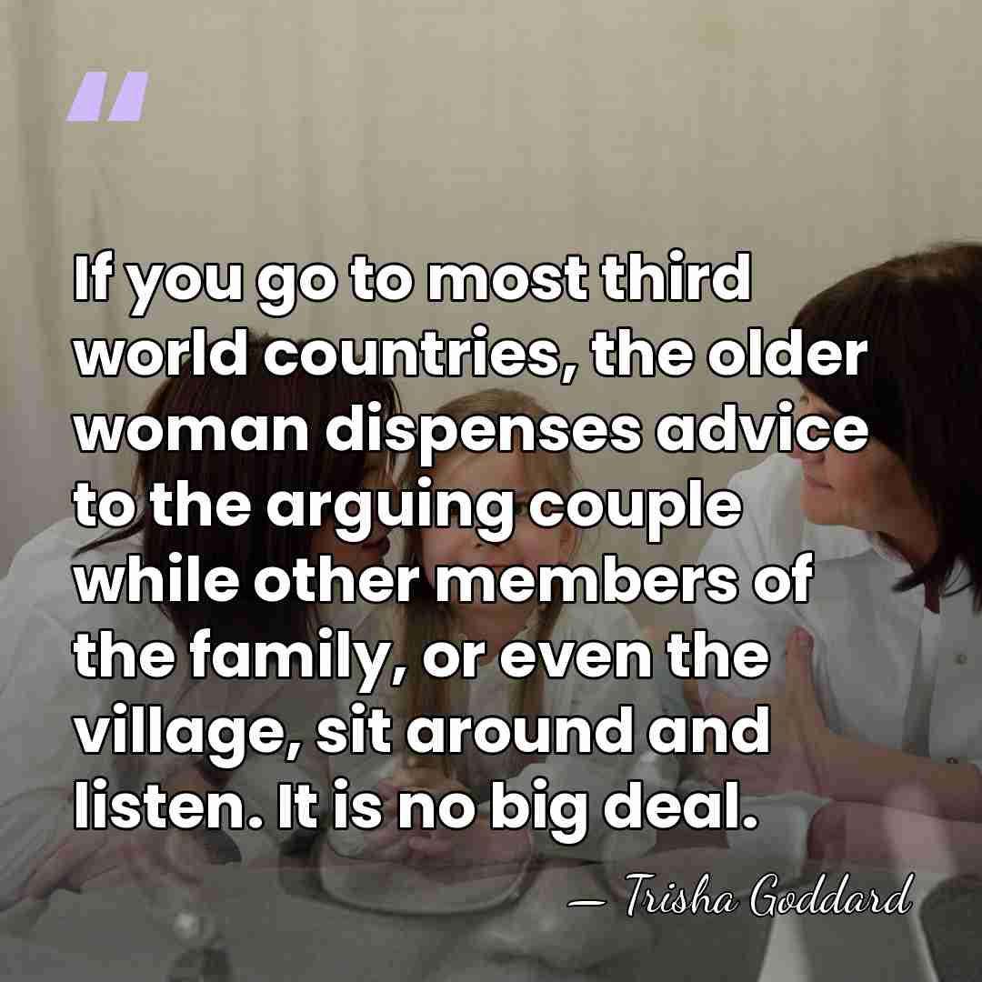 If you go to most third world countries, the older woman dispenses&hellip; - Trisha Goddard