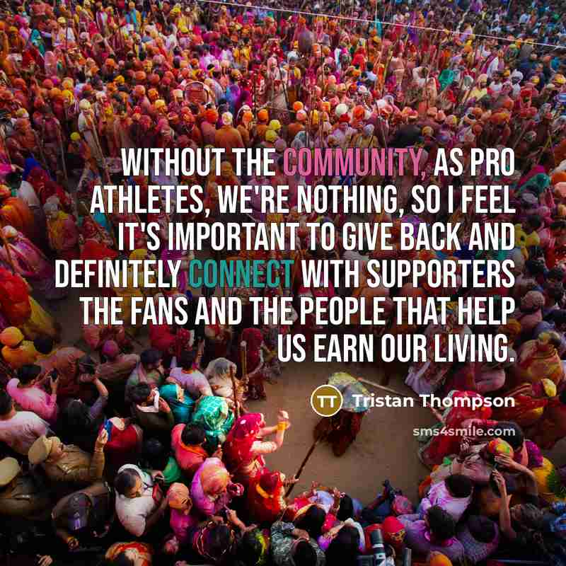 “Without the community, as pro athletes, we're nothing, so I…” quote by Tristan Thompson