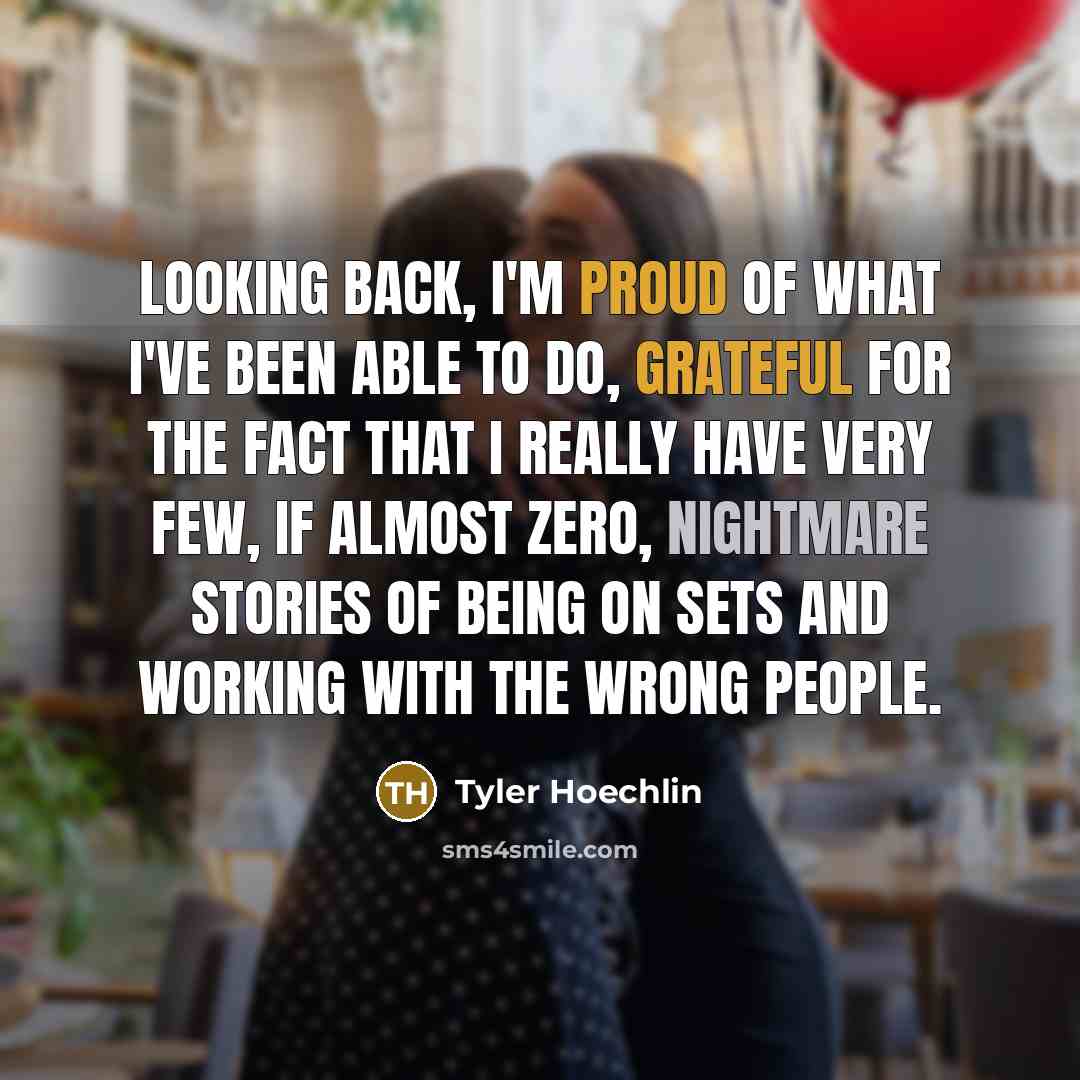 “Looking back, I'm proud of what I've been able to…” quote by Tyler Hoechlin
