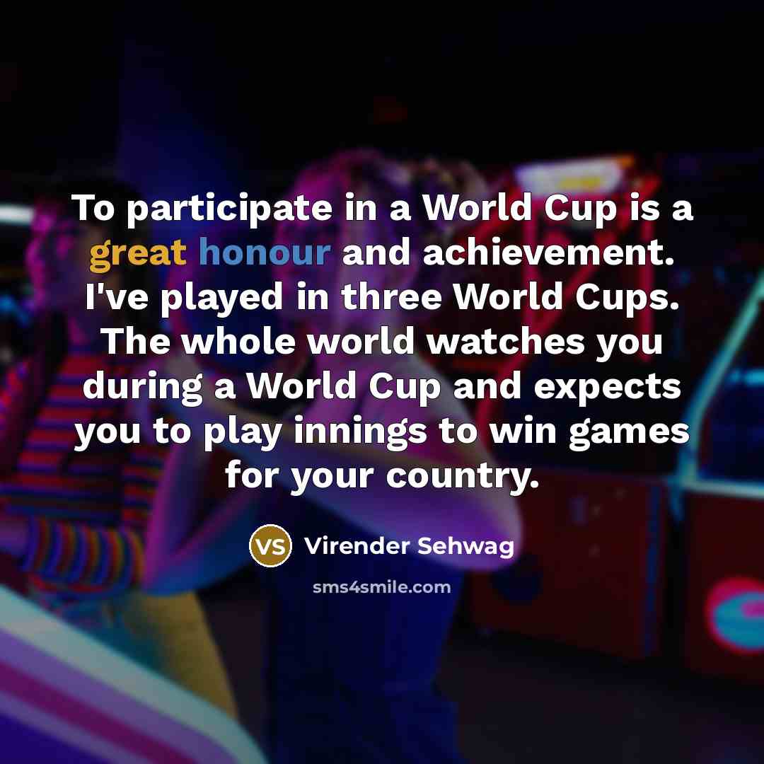 “To participate in a World Cup is a great honour…” quote by Virender Sehwag