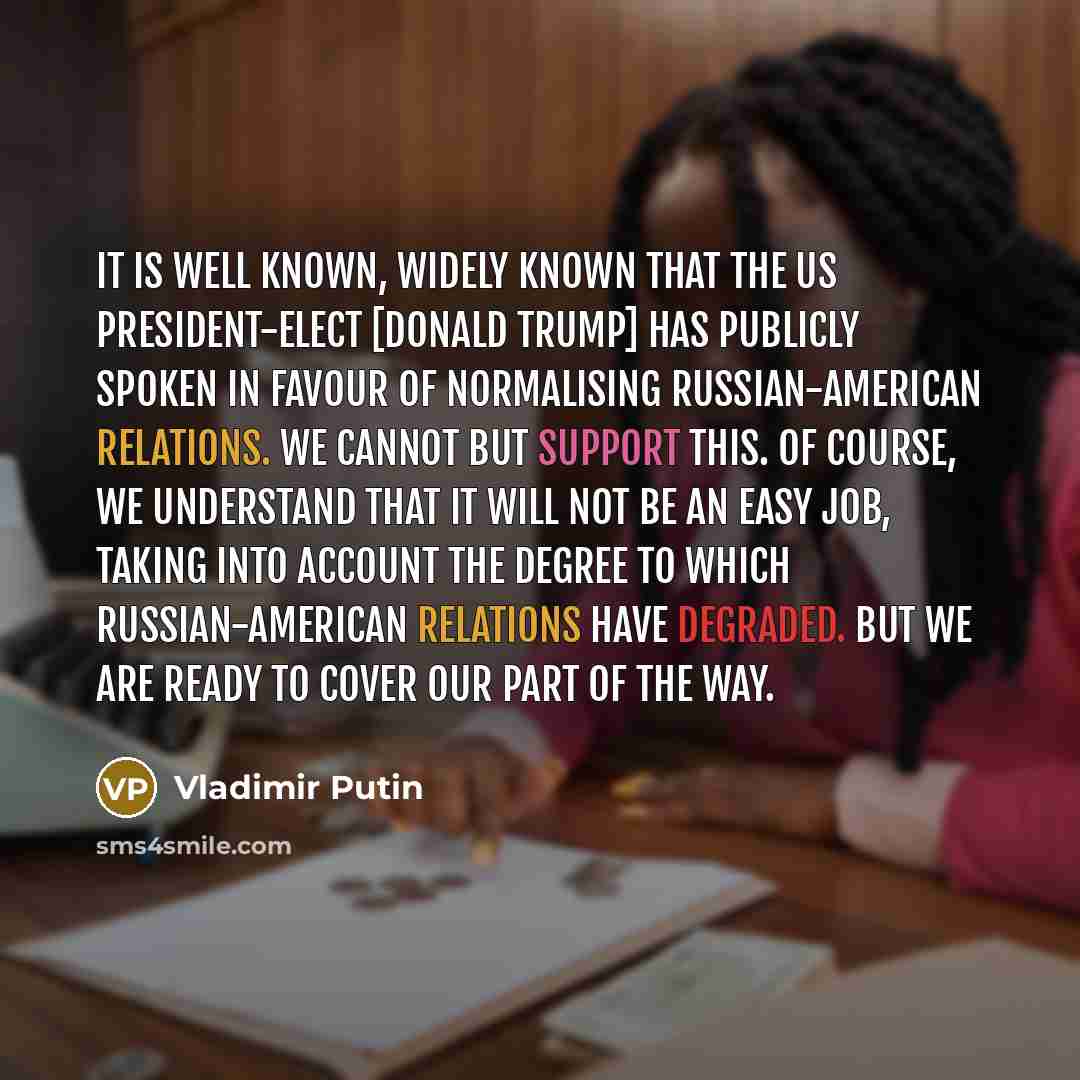 “It is well known, widely known that the US President-elect…” quote by Vladimir Putin
