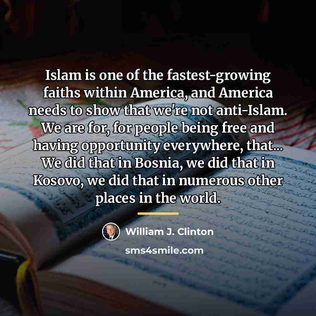 “Islam is one of the fastest-growing faiths within America, and…” quote by William J. Clinton
