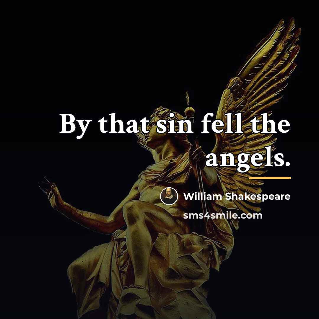 “By that sin fell the angels.…” quote by William Shakespeare