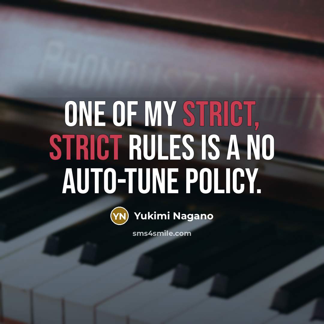 “One of my strict, strict rules is a no auto-tune…” quote by Yukimi Nagano