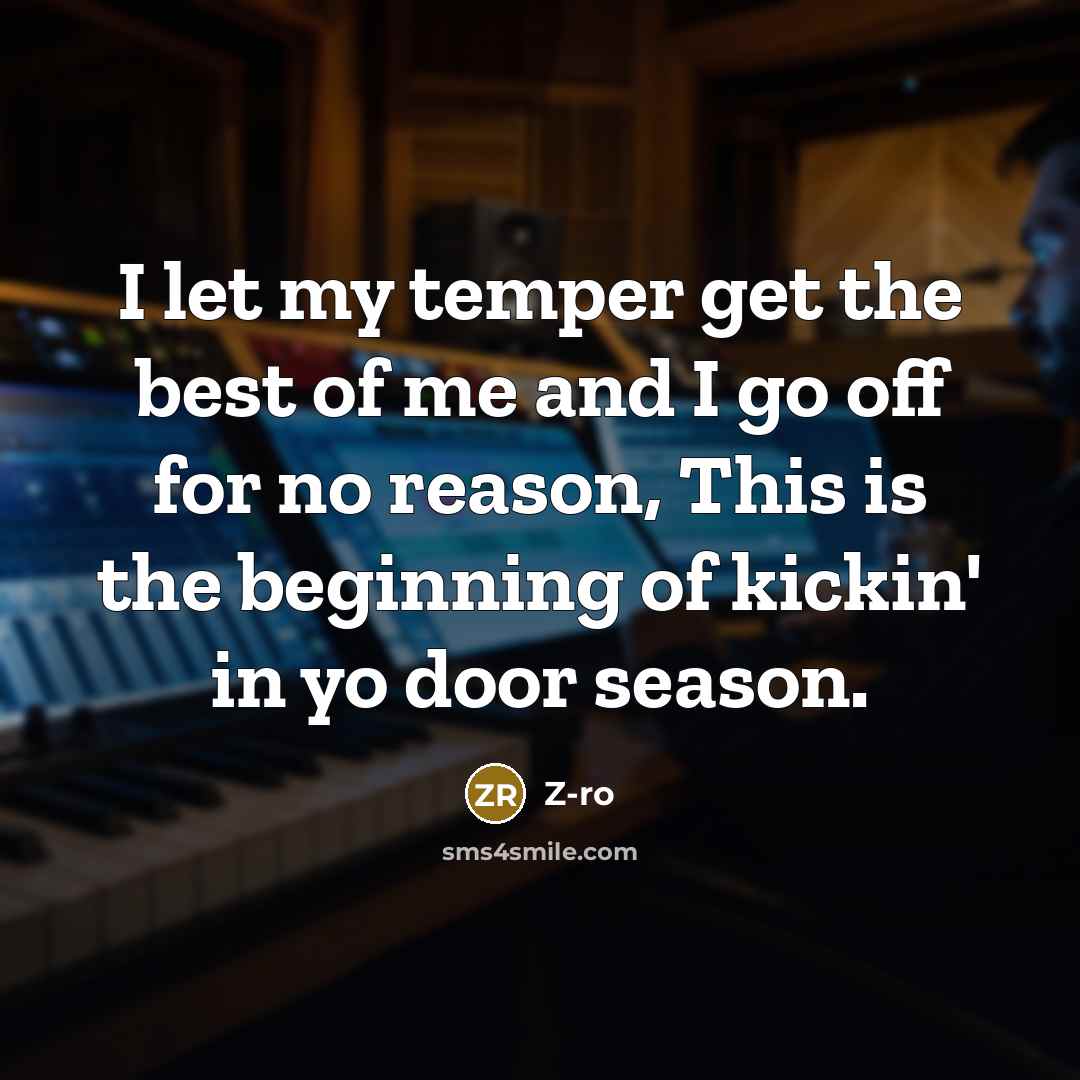 “I let my temper get the best of me and…” quote by Z-Ro