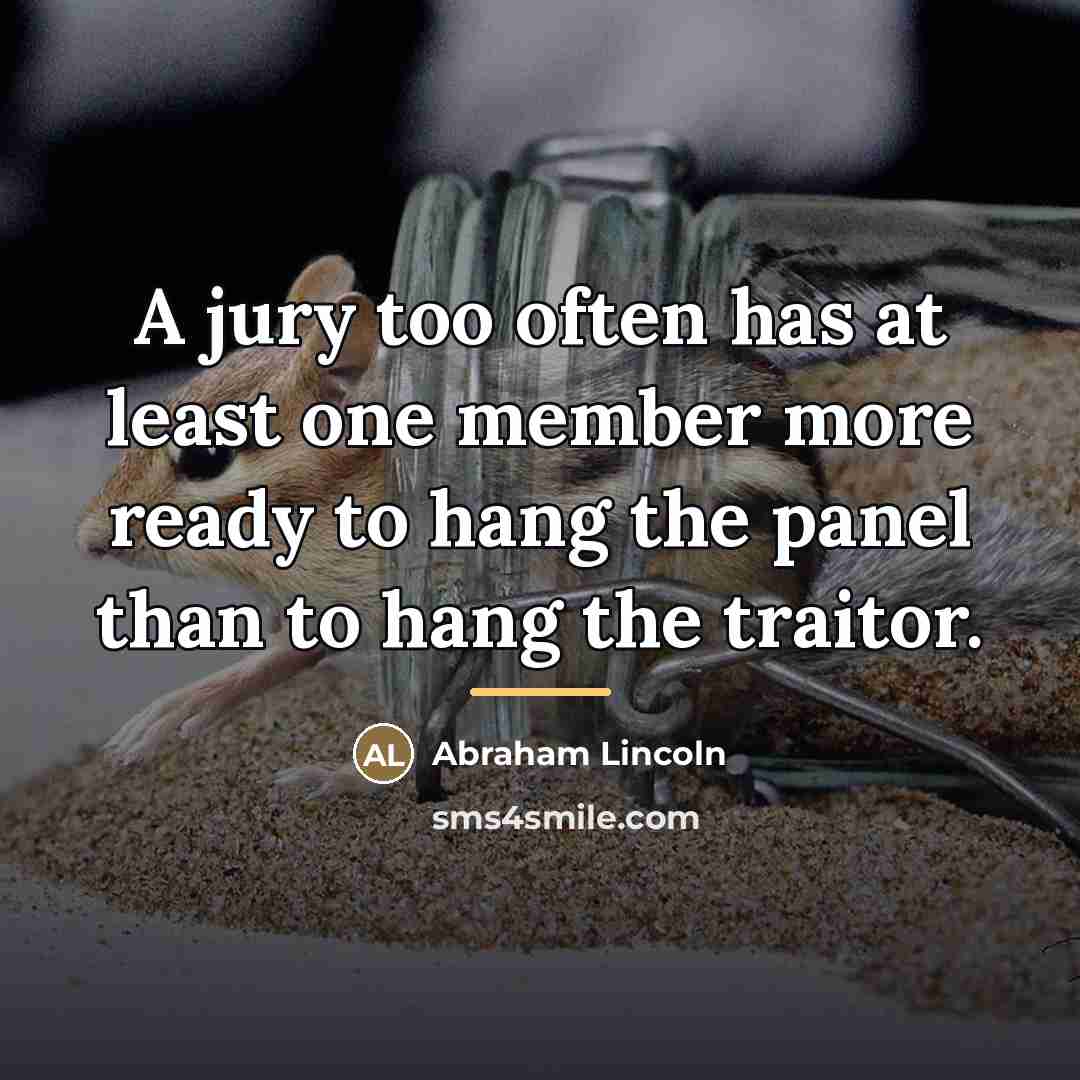 “A jury too often has at least one member more…” quote by Abraham Lincoln