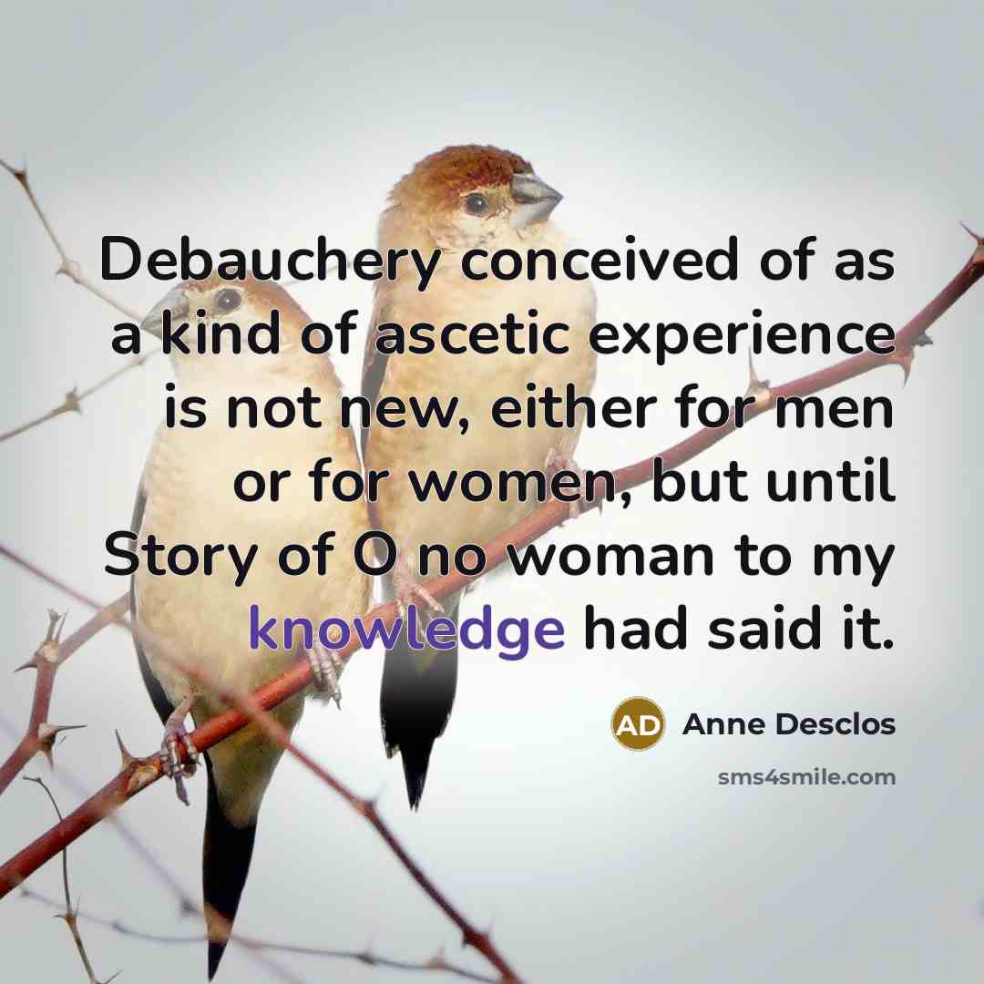 “Debauchery conceived of as a kind of ascetic experience is…” quote by Anne Desclos