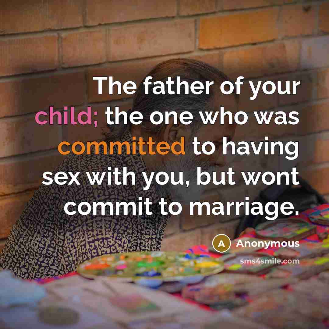 “The father of your child; the one who was committed…” quote by Anonymous