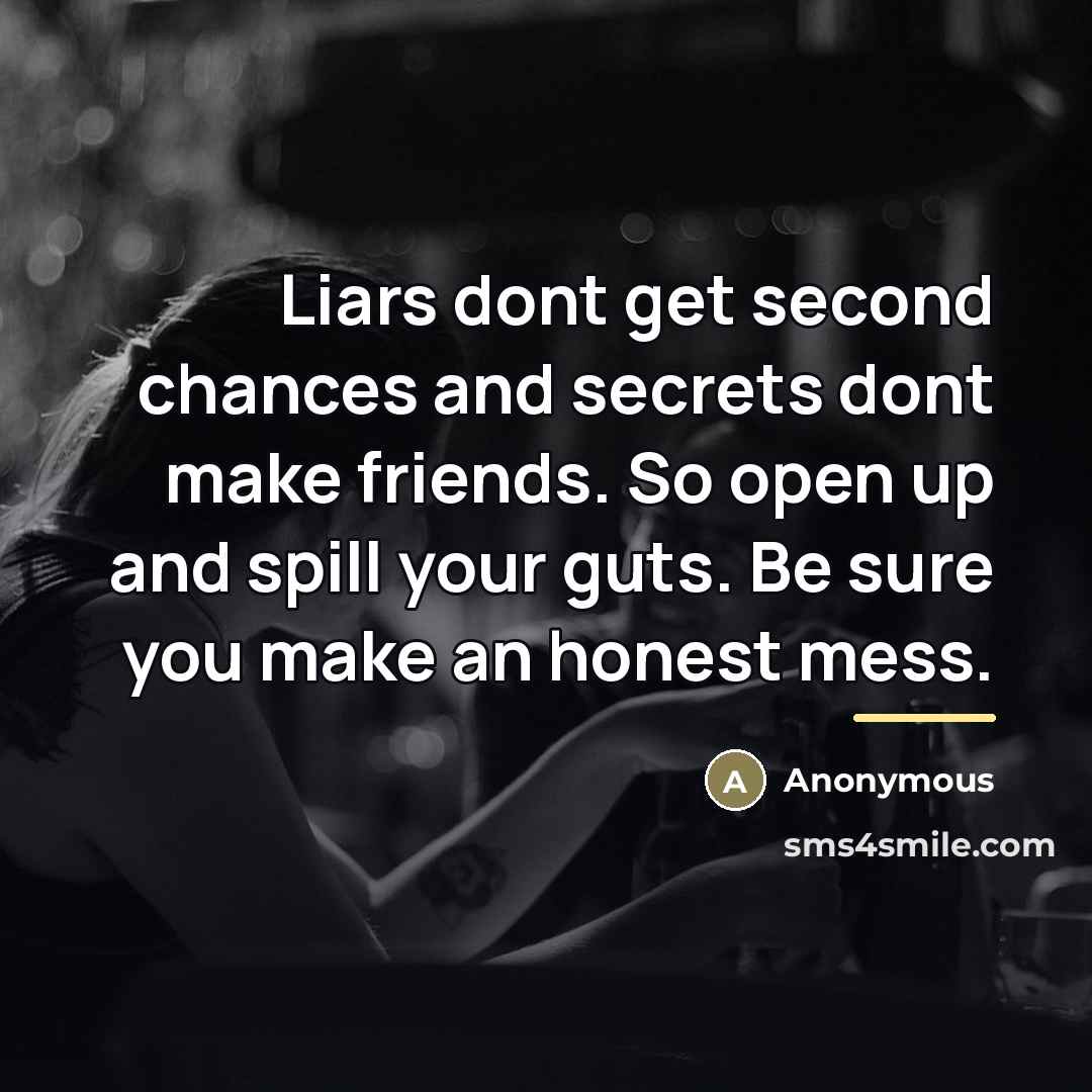“Liars dont get second chances and secrets dont make friends.…” quote by Anonymous