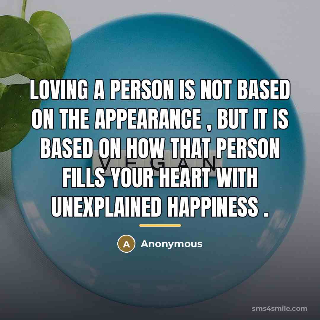 “Loving a person is not based on the appearance ,…” quote by Anonymous