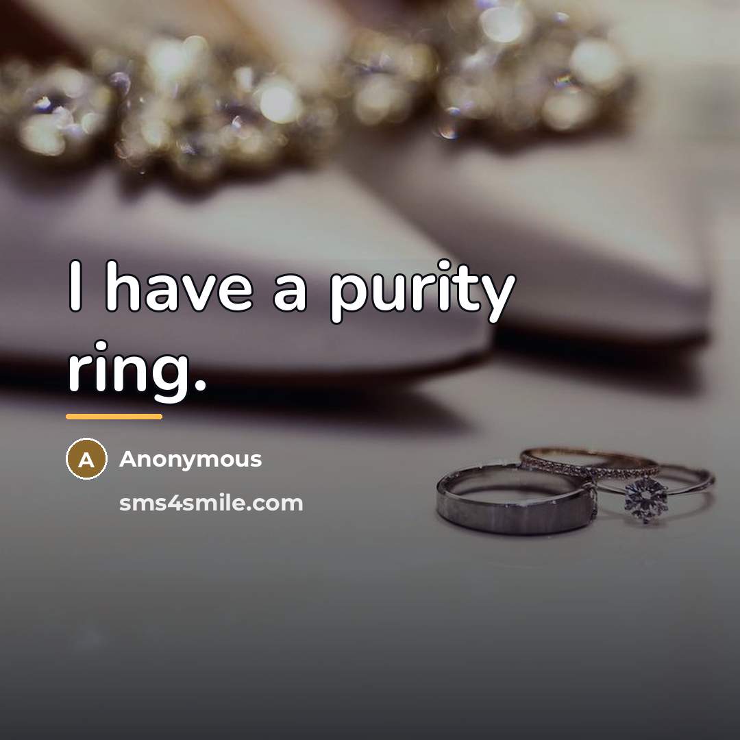 “I have a purity ring.…” quote by Anonymous