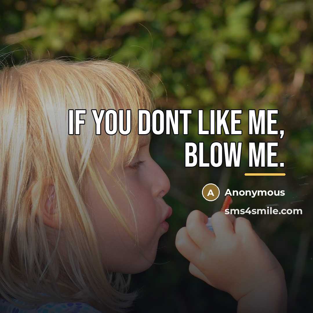 “If you dont like me, blow me.…” quote by Anonymous