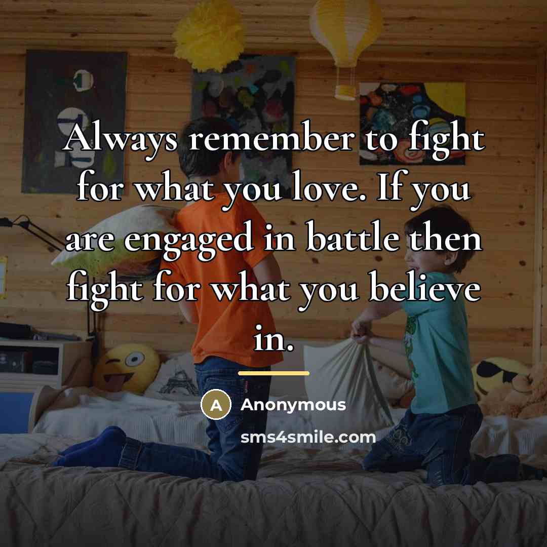 “Always remember to fight for what you love. If you…” quote by Anonymous