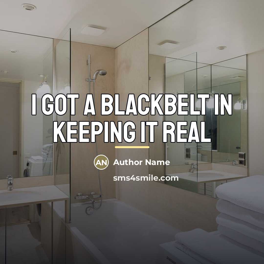 “I got a blackbelt in keeping it real…” quote by Author Name