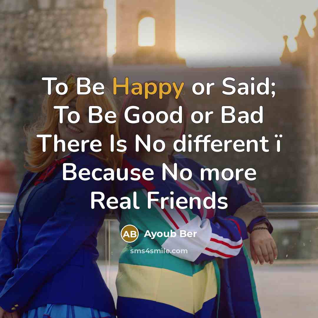 “To Be Happy or Said; To Be Good or Bad…” quote by Ayoub Ber