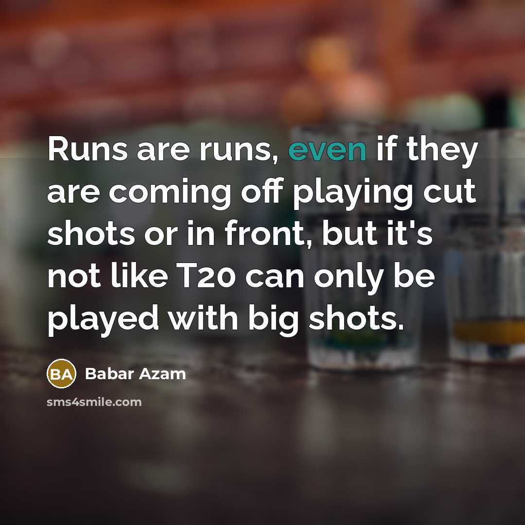“Runs are runs, even if they are coming off playing…” quote by Babar Azam