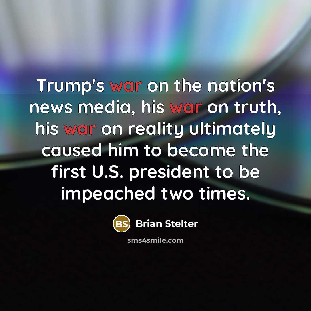 “Trump's war on the nation's news media, his war on…” quote by Brian Stelter