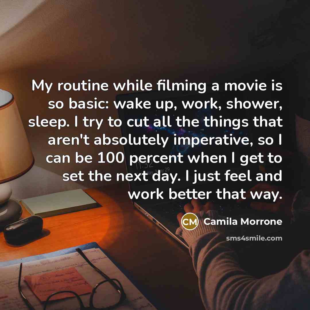 “My routine while filming a movie is so basic: wake…” quote by Camila Morrone