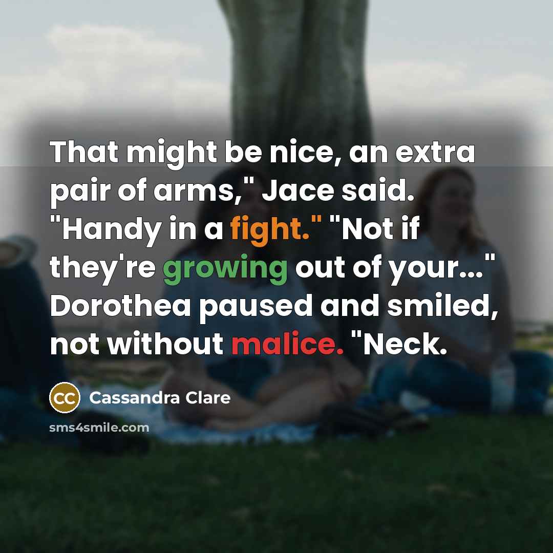 “That might be nice, an extra pair of arms," Jace…” quote by Cassandra Clare